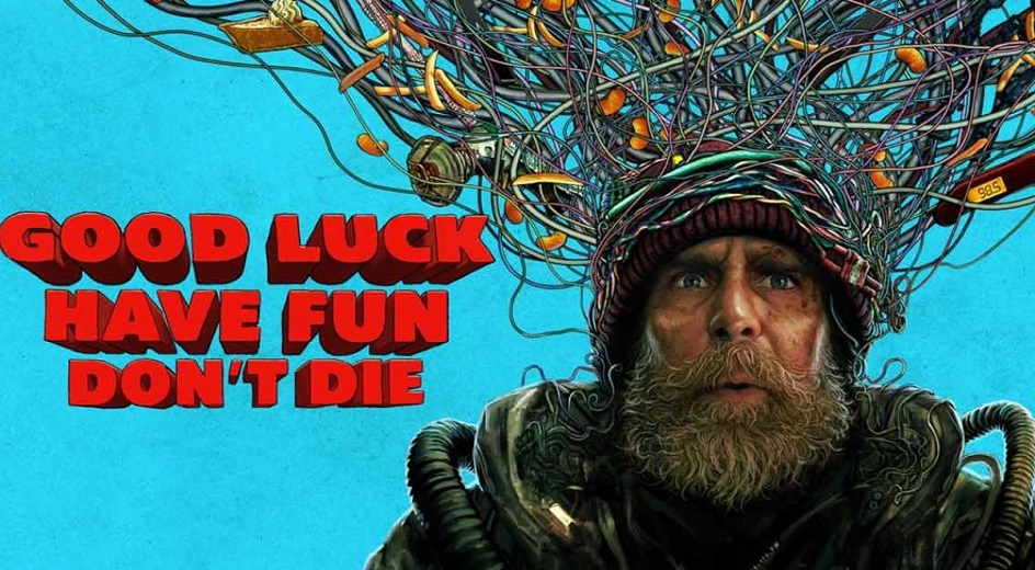 GOOD LUCK, HAVE FUN, DON'T DIE